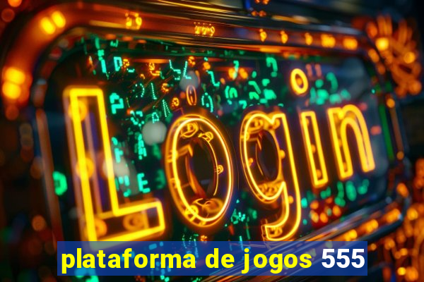 plataforma de jogos 555